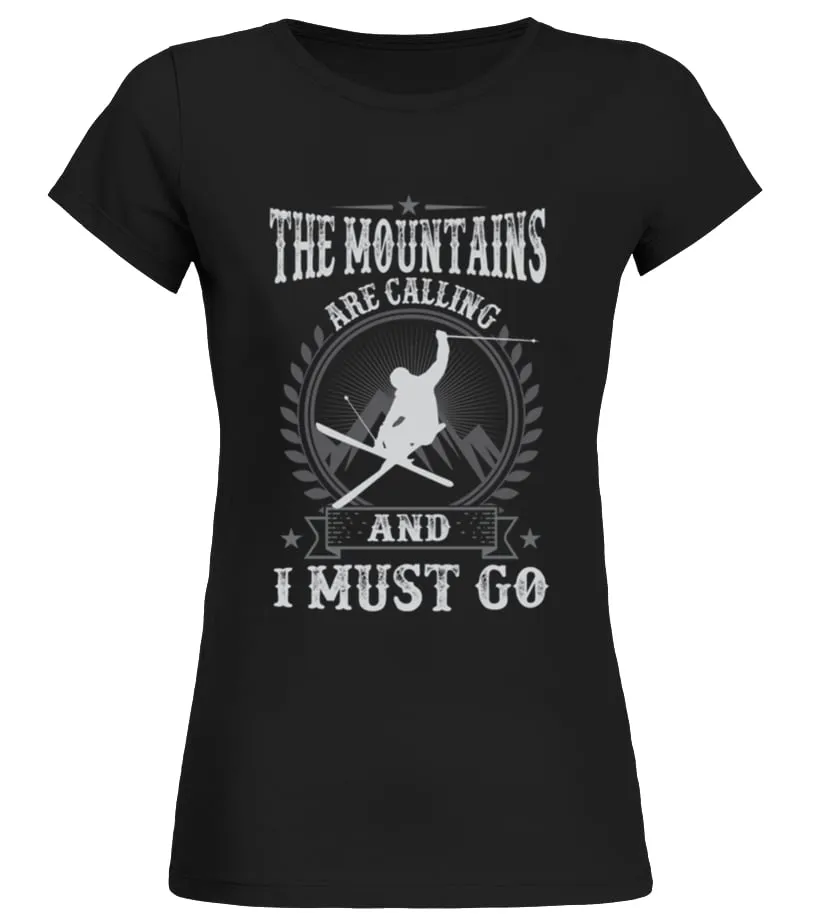 Skiing The Mountains   I Must Go   skiing T shirt Camiseta cuello redondo Mujer